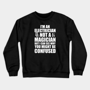 Electrician not a magician w Crewneck Sweatshirt